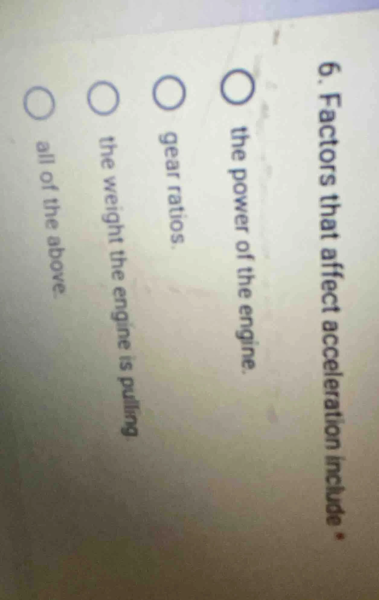 6. factors that affect acceleration include the power of the engine. ge…