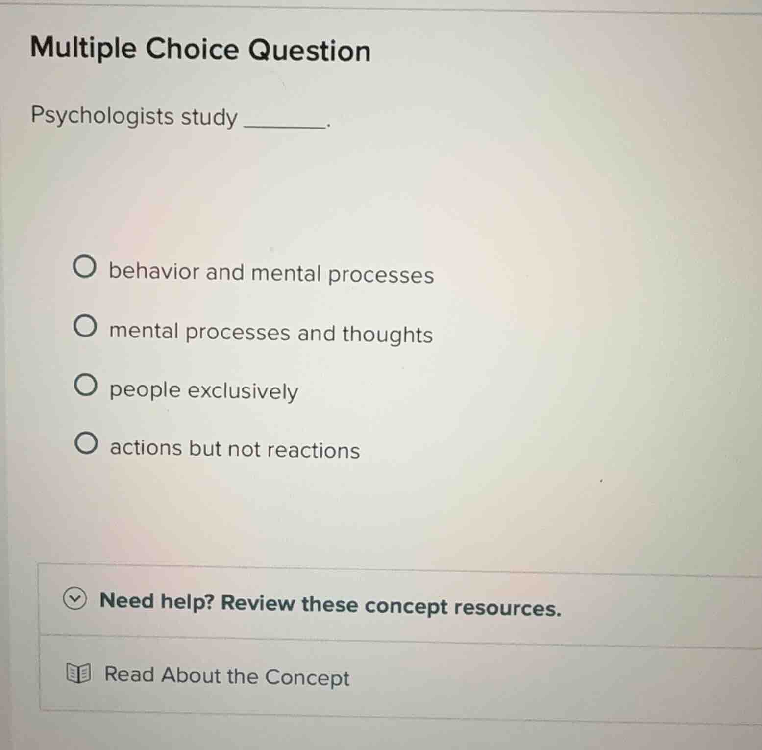 multiple choice question psychologists study ______. - behavior and men…