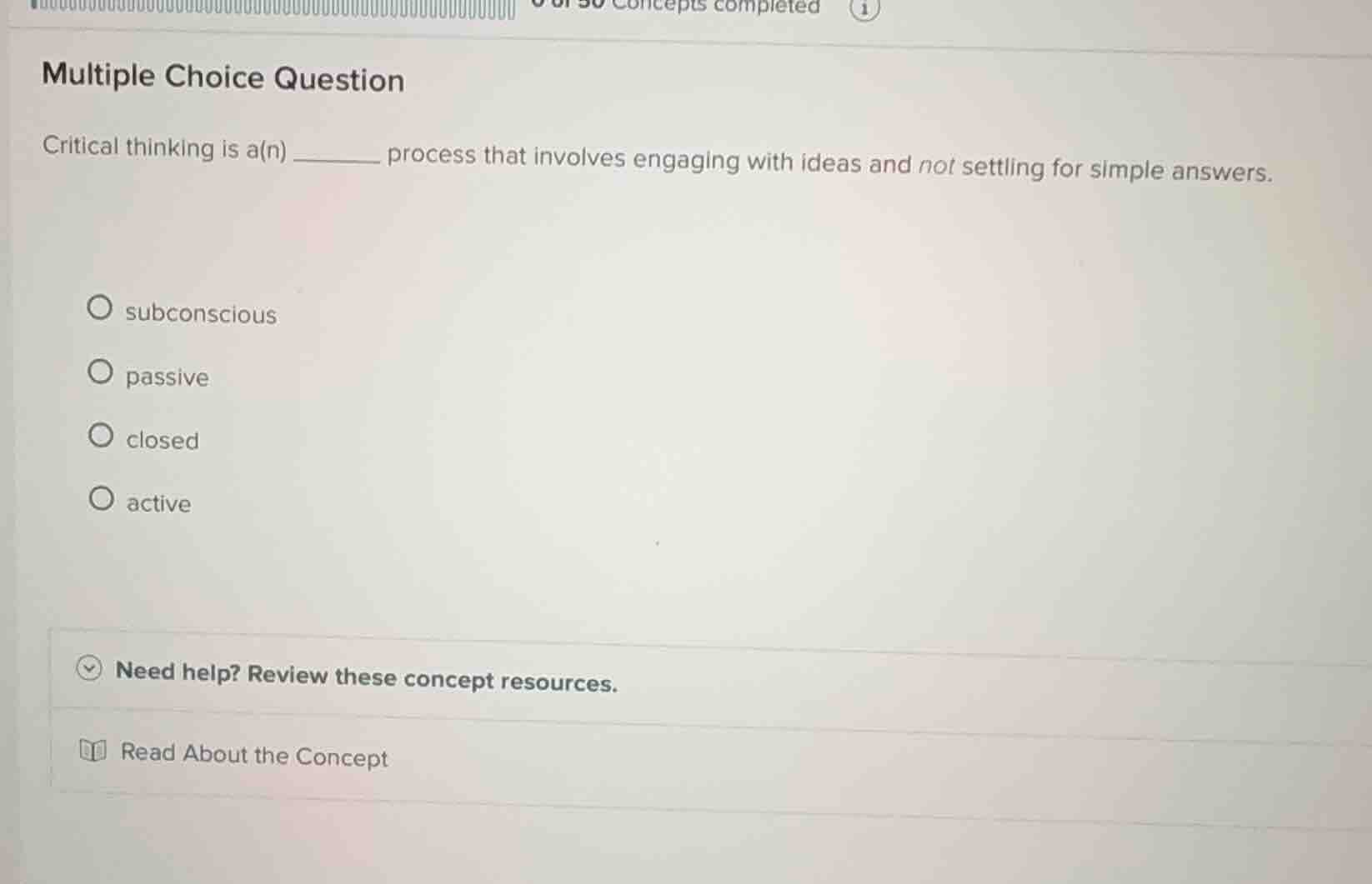 multiple choice question critical thinking is a(n) ______ process that …