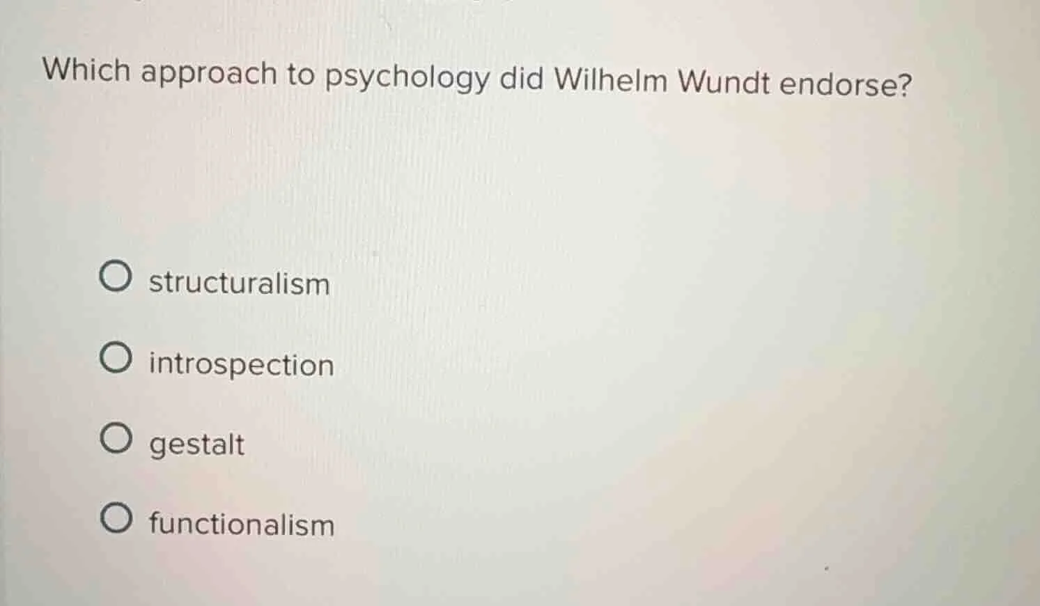 which approach to psychology did wilhelm wundt endorse? ○ structuralism…