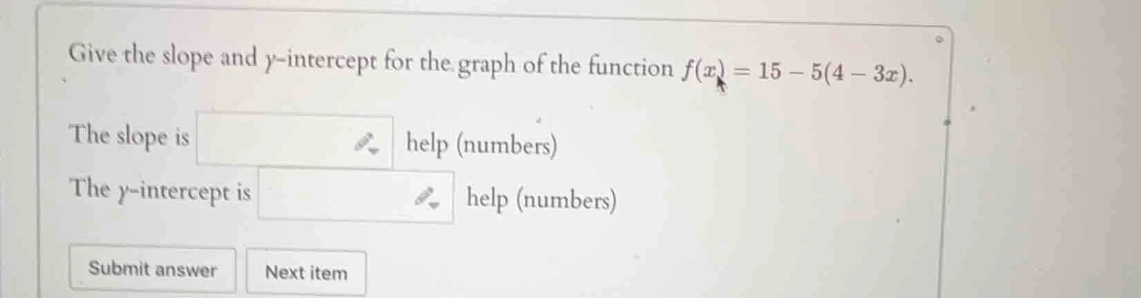 give the slope and y-intercept for the graph of the function $f(x) = 15…