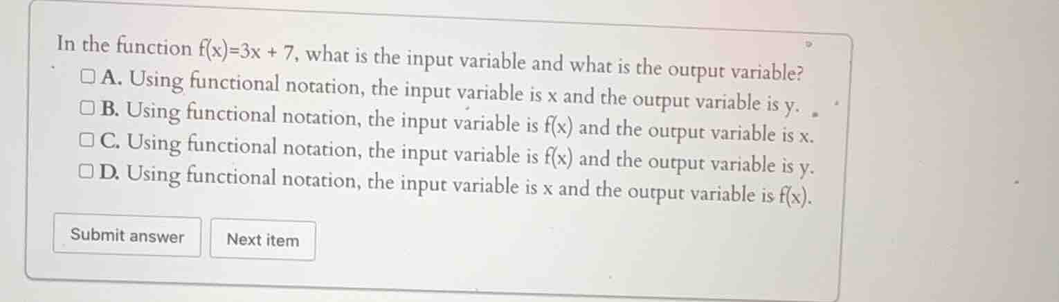 in the function f(x)=3x + 7, what is the input variable and what is the…