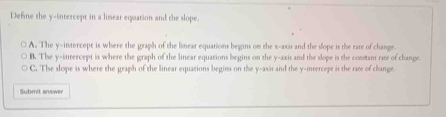 define the y-intercept in a linear equation and the slope. a. the y-int…