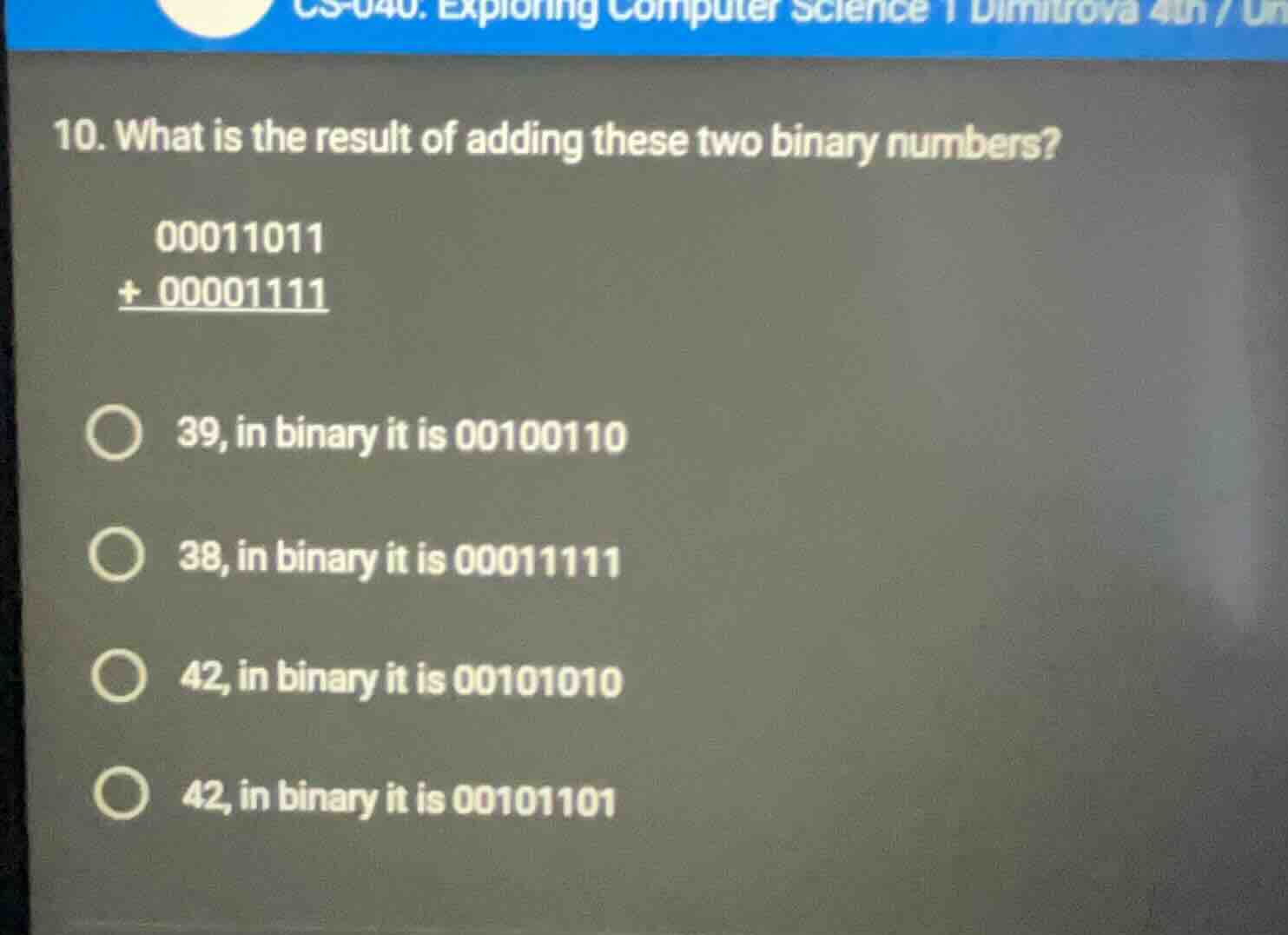10. what is the result of adding these two binary numbers? 00011011 + 0…