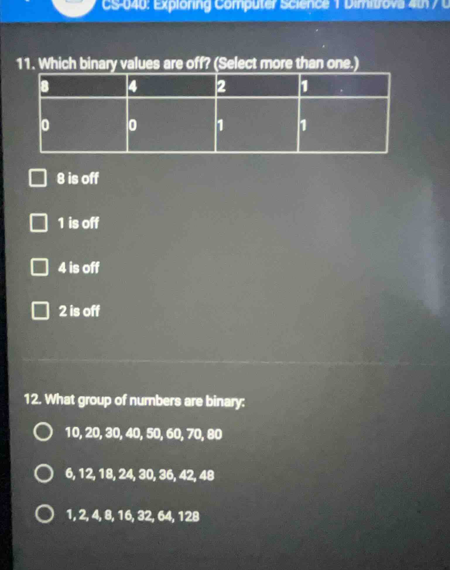11. which binary values are off? (select more than one.) 8 \t4 \t2 \t1 …