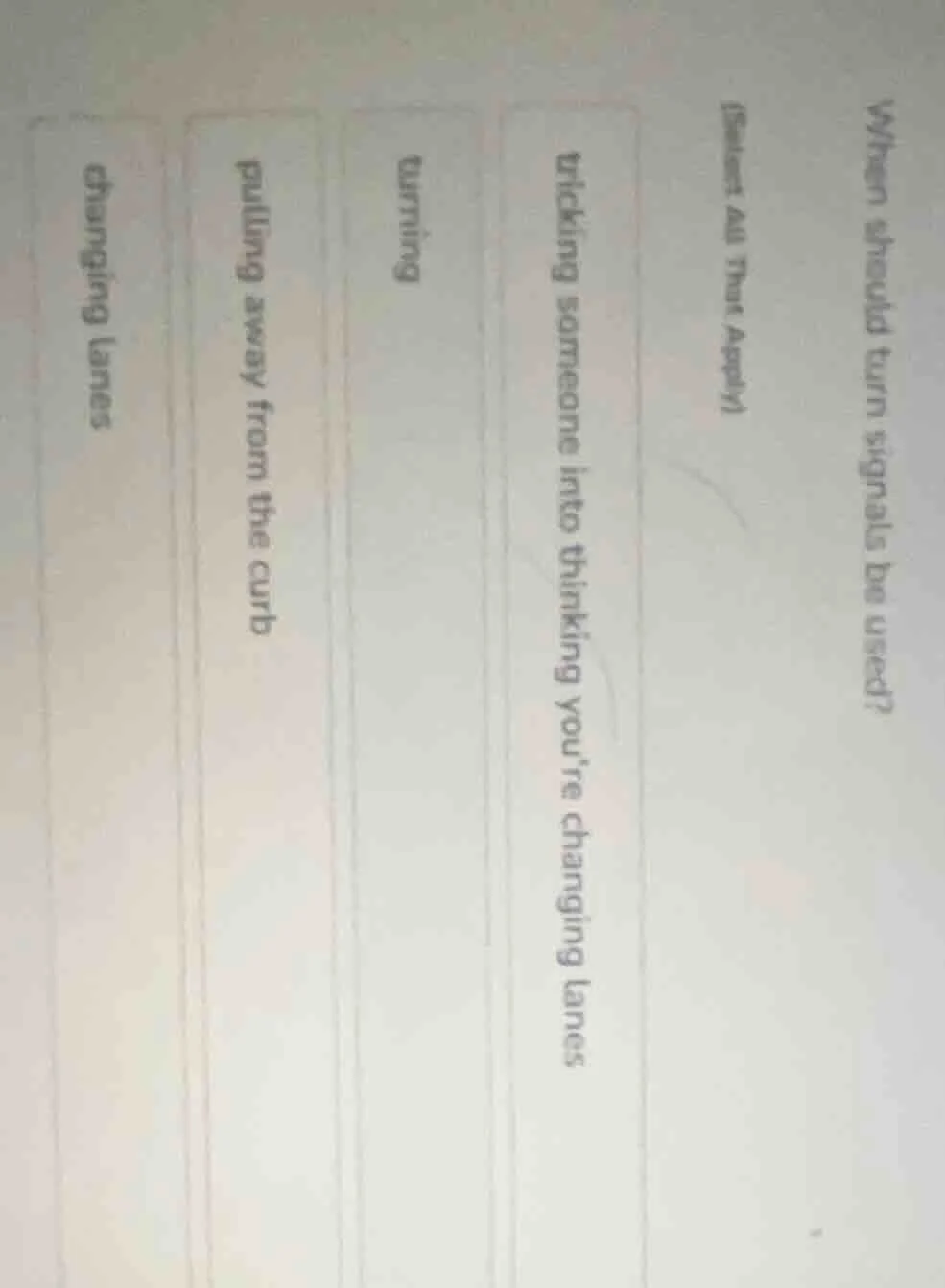 when should turn signals be used? (select all that apply) tricking some…