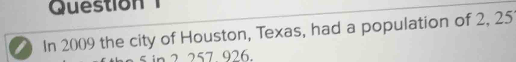 question 1 in 2009 the city of houston, texas, had a population of 2,25…