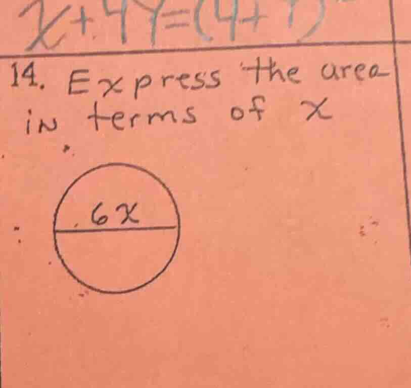 14. express the area in terms of x circle with diameter 6x