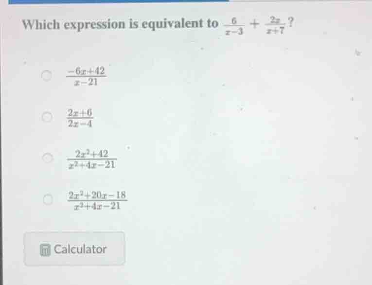 which expression is equivalent to \\(\\frac{6}{x - 3} + \\frac{2x}{x + …