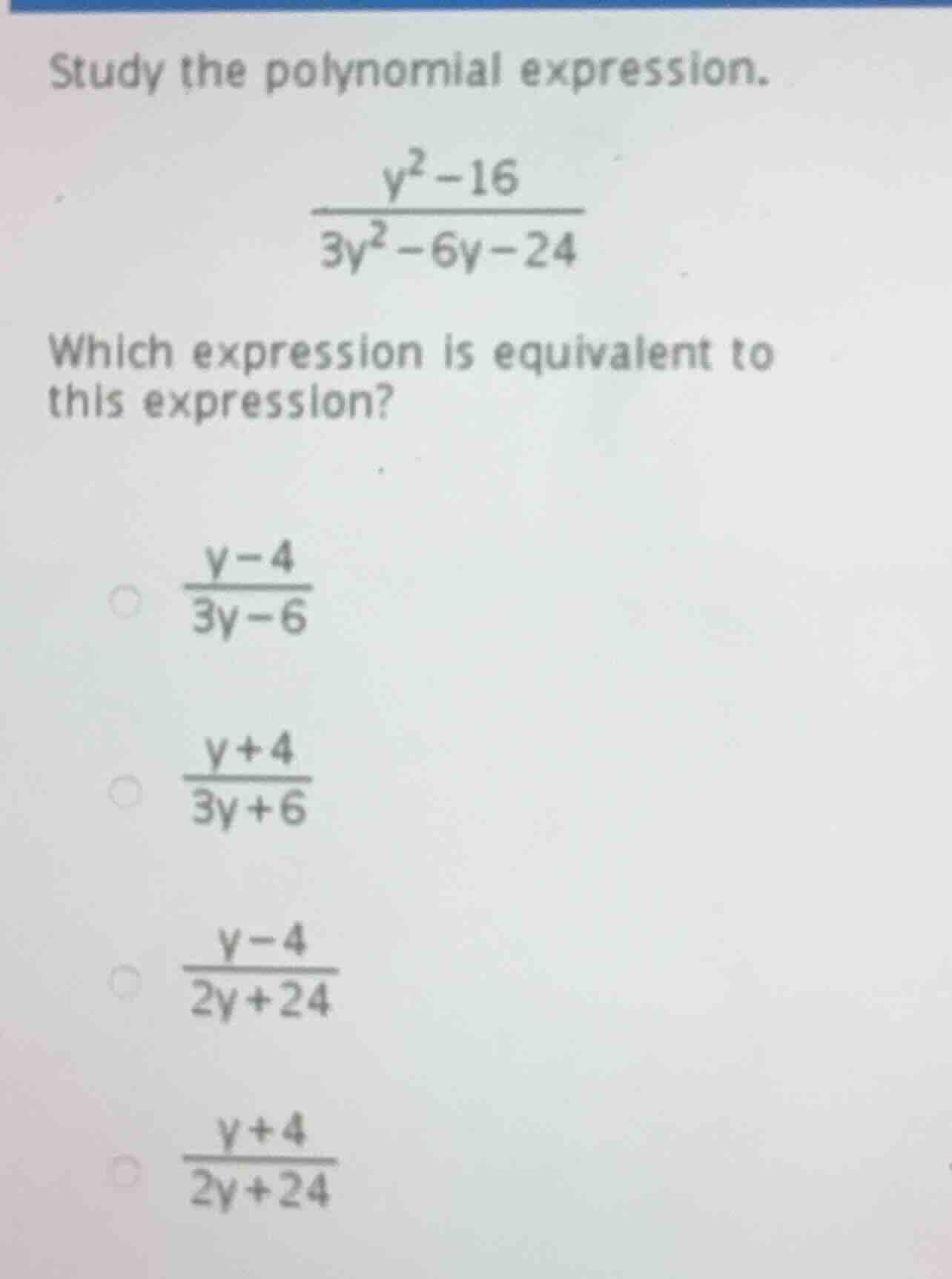 study the polynomial expression. \\(\\frac{y^2 - 16}{3y^2 - 6y - 24}\\)…