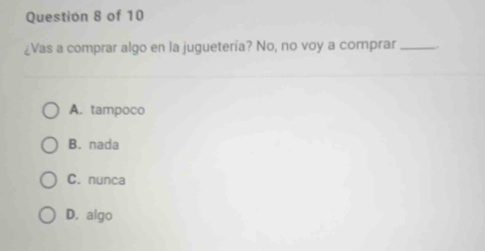 question 8 of 10 ¿vas a comprar algo en la juguetería? no, no voy a com…