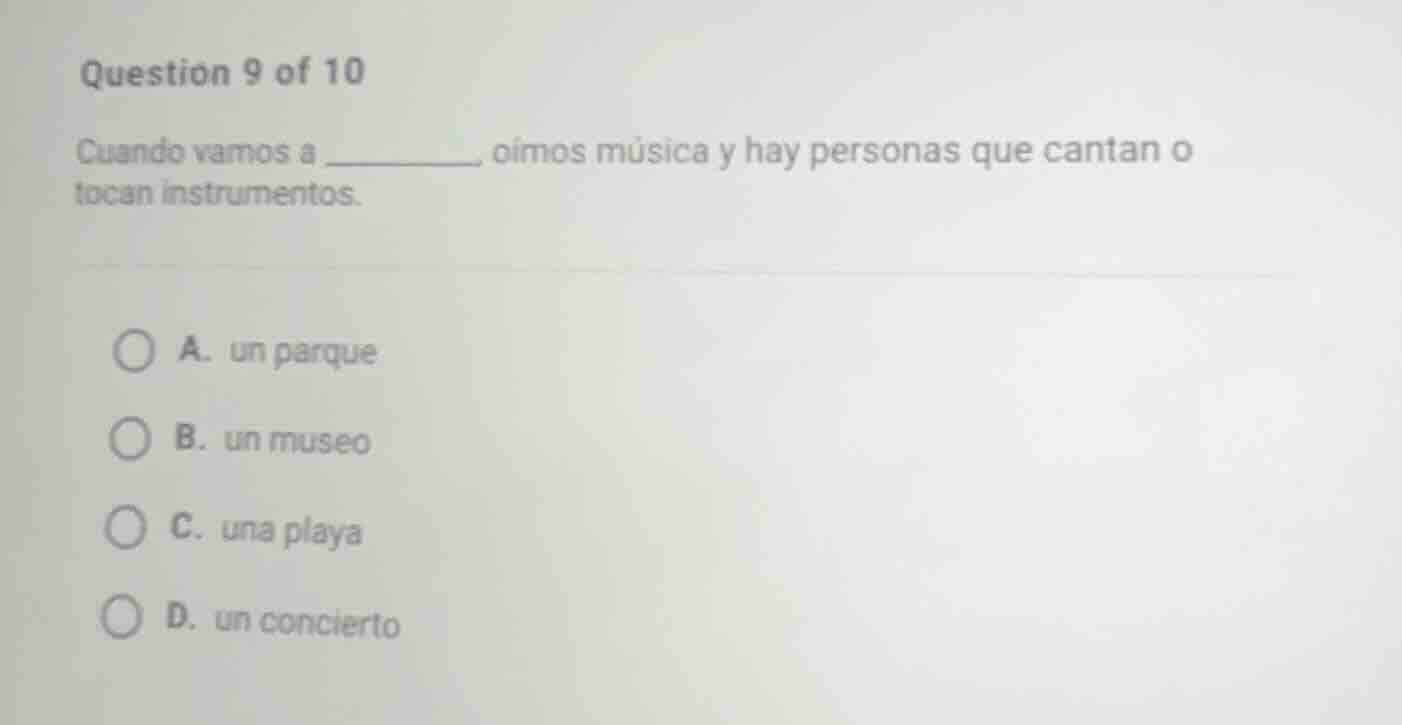 question 9 of 10 cuando vamos a ________, oímos música y hay personas q…