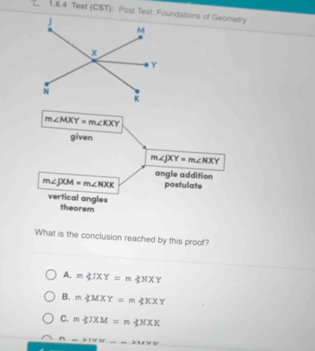 1.6.4 test (cst): post test: foundations of geometry m∠mxy = m∠kxy give…
