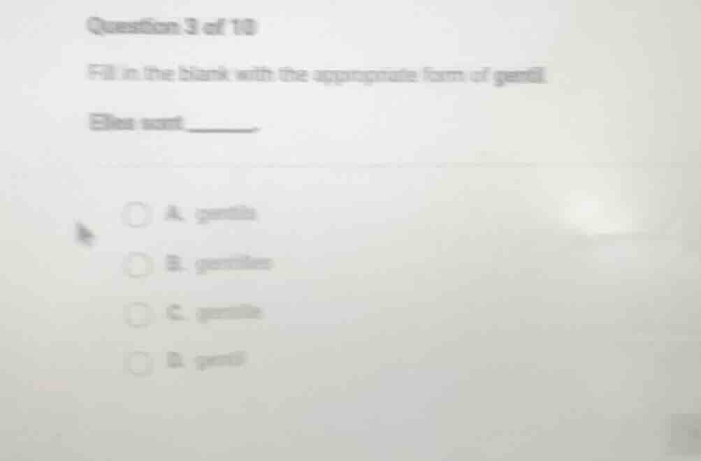 question 3 of 10 fill in the blank with the appropriate form of gentil.…