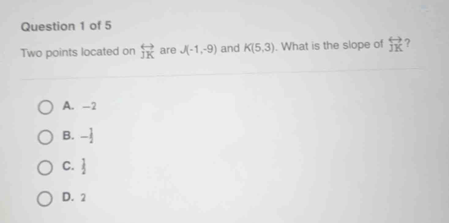 question 1 of 5 two points located on \\overleftrightarrow{jk} are j(-1…