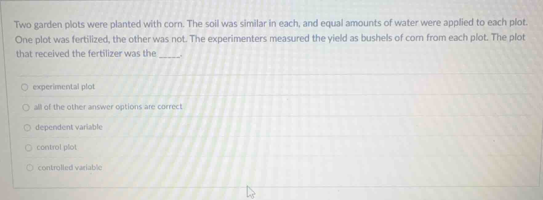 two garden plots were planted with corn. the soil was similar in each, …