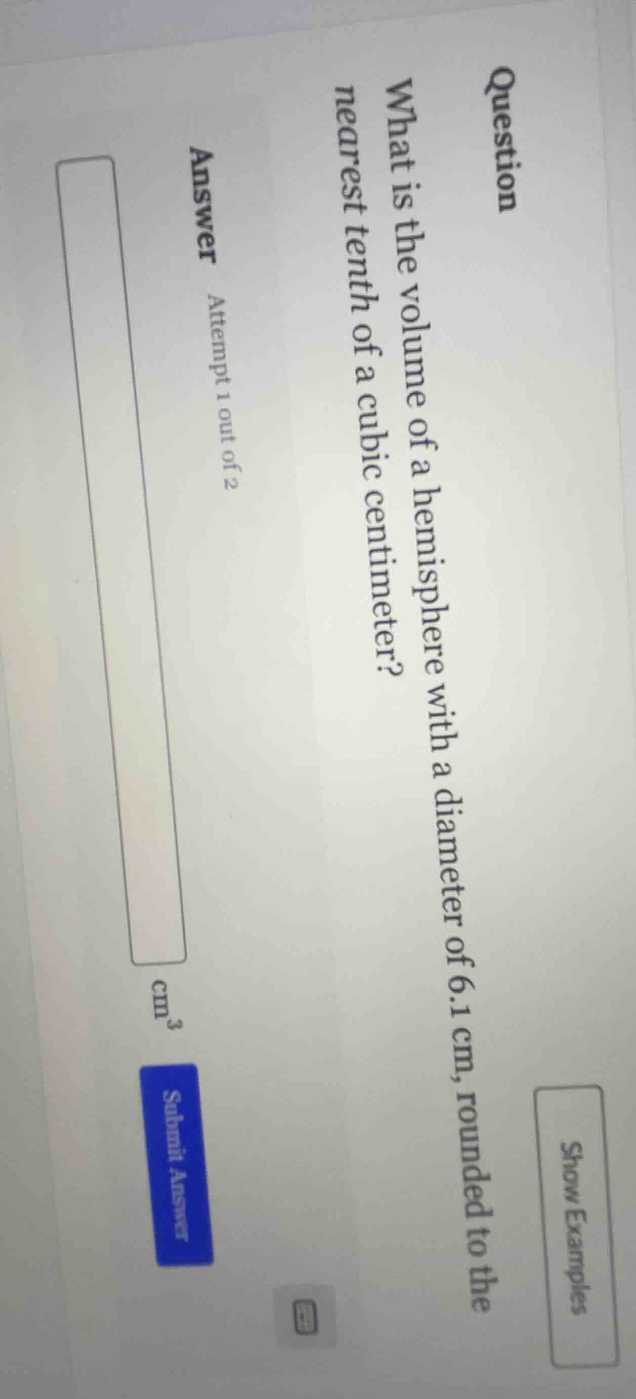 question what is the volume of a hemisphere with a diameter of 6.1 cm, …
