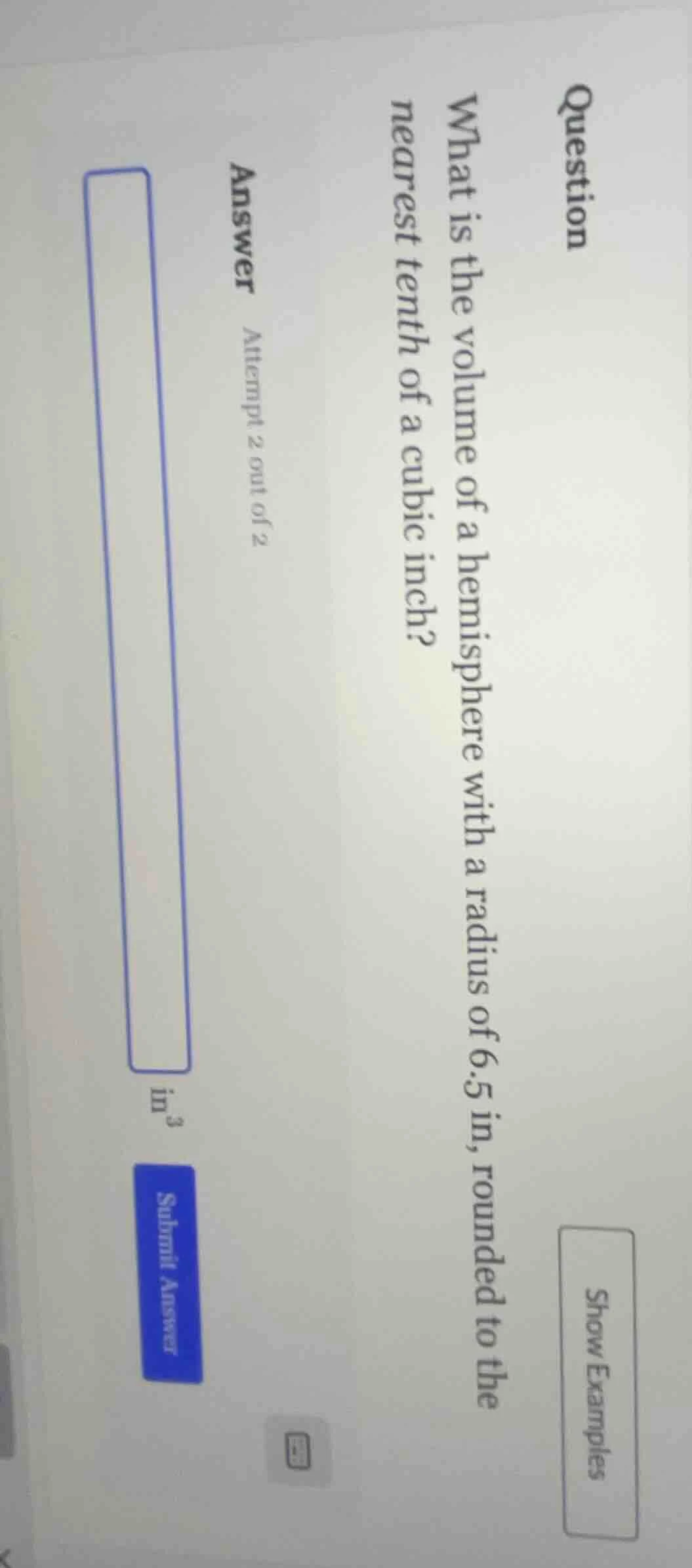question what is the volume of a hemisphere with a radius of 6.5 in, ro…