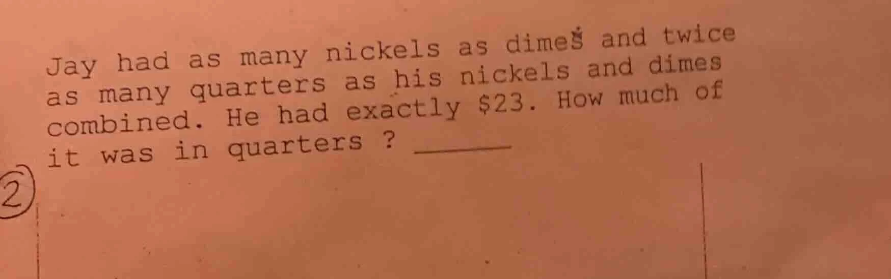 jay had as many nickels as dimes and twice as many quarters as his nick…