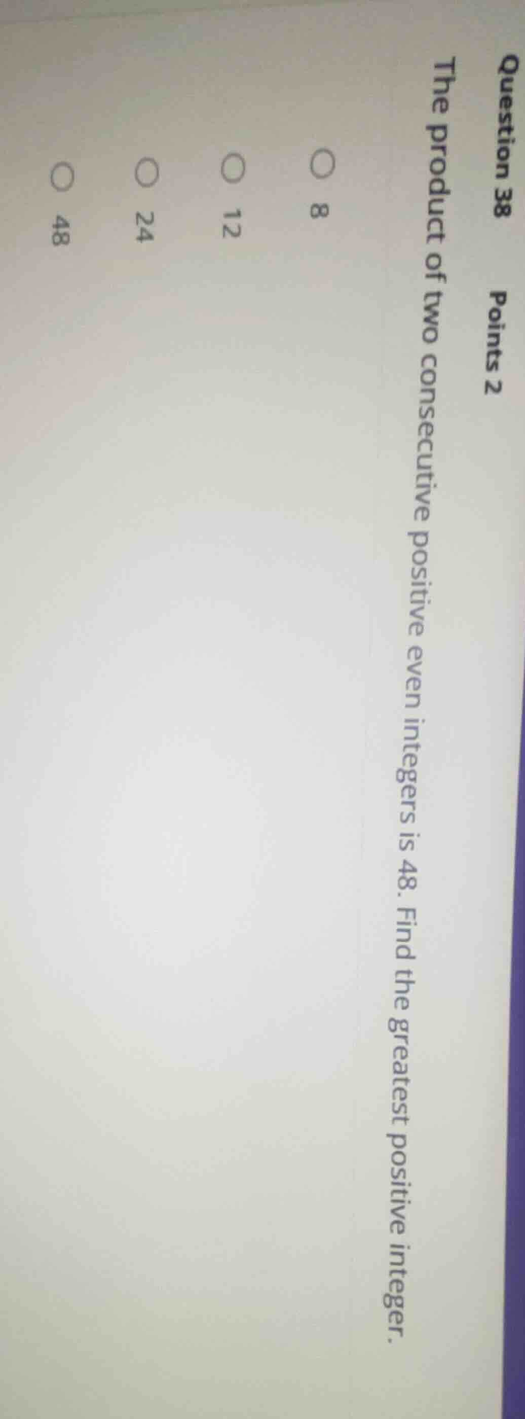 question 38 points 2 the product of two consecutive positive even integ…
