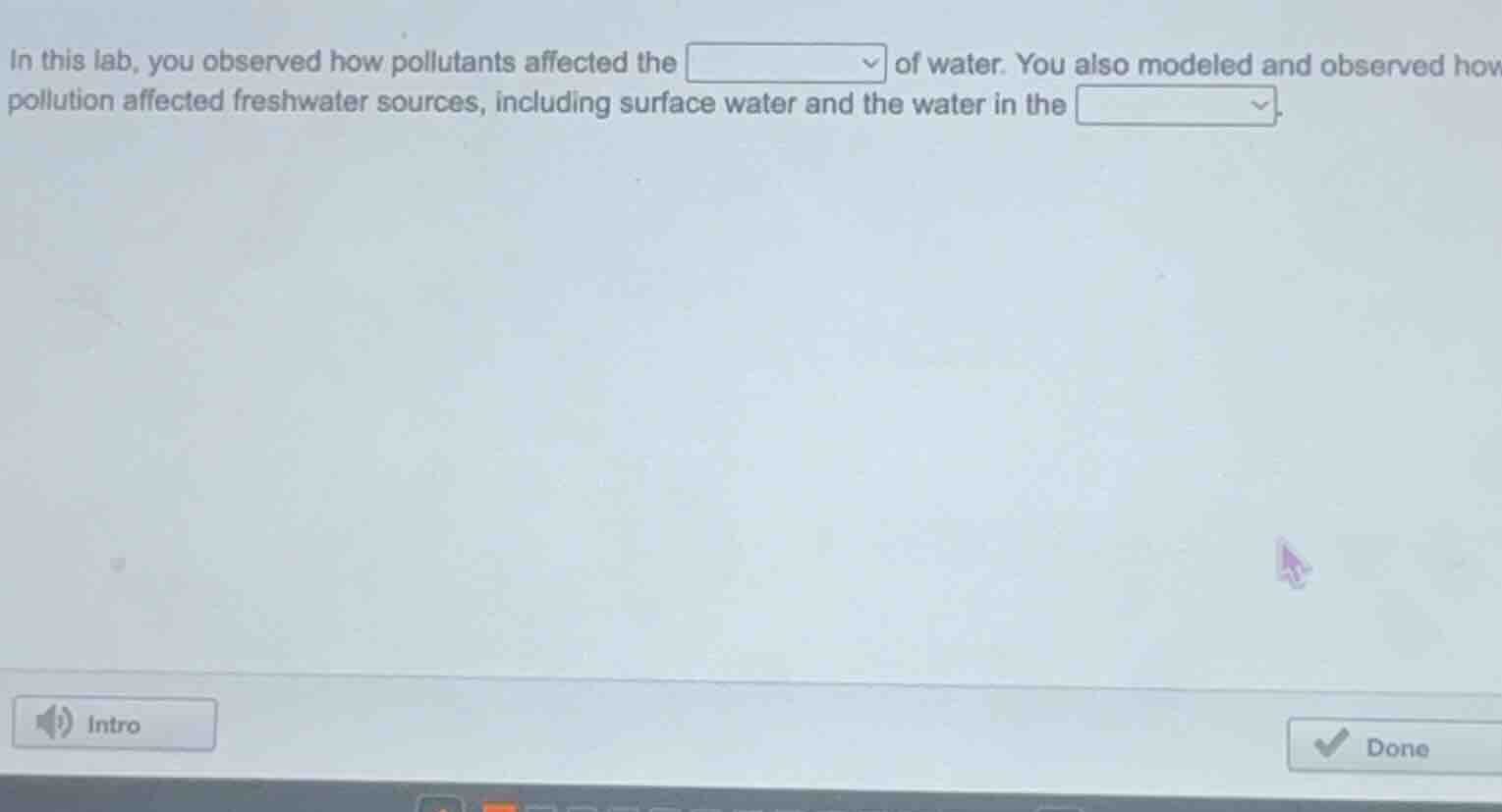 in this lab, you observed how pollutants affected the of water. you als…