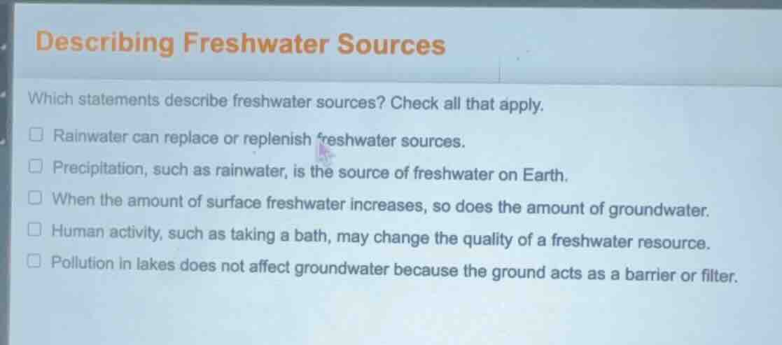 describing freshwater sources which statements describe freshwater sour…