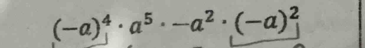 $(-a)^{4} cdot a^{5} cdot -a^{2} cdot (-a)^{2}$