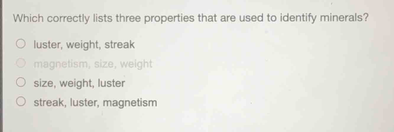 which correctly lists three properties that are used to identify minera…