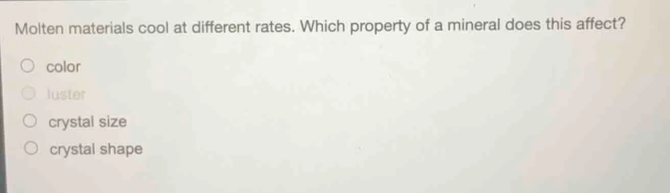 molten materials cool at different rates. which property of a mineral d…