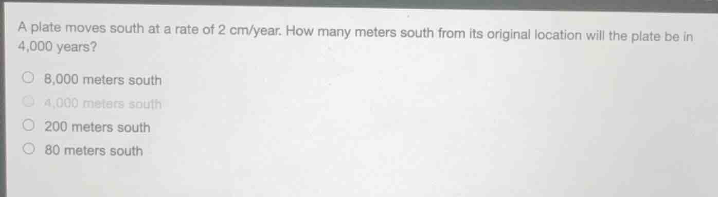 a plate moves south at a rate of 2 cm/year. how many meters south from …