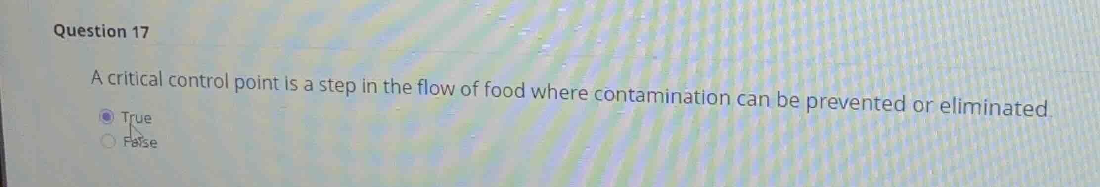question 17 a critical control point is a step in the flow of food wher…