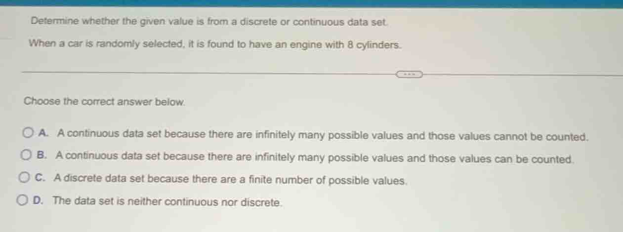 determine whether the given value is from a discrete or continuous data…