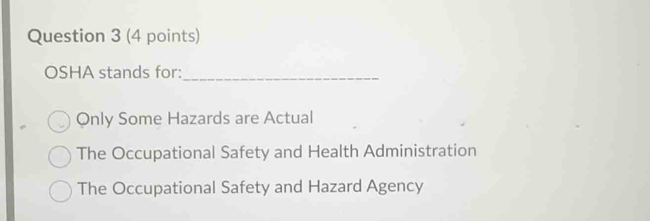 question 3 (4 points) osha stands for:___________________ only some haz…