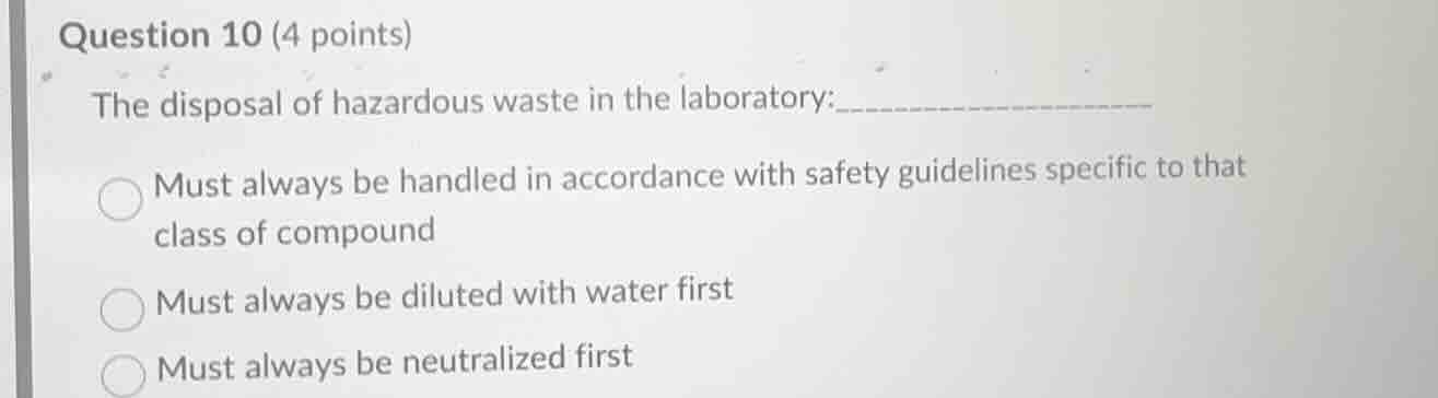 question 10 (4 points) the disposal of hazardous waste in the laborator…