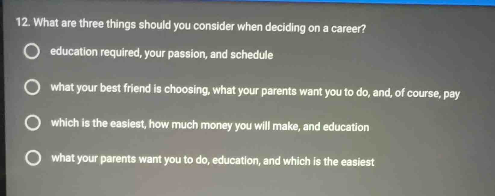12. what are three things should you consider when deciding on a career…
