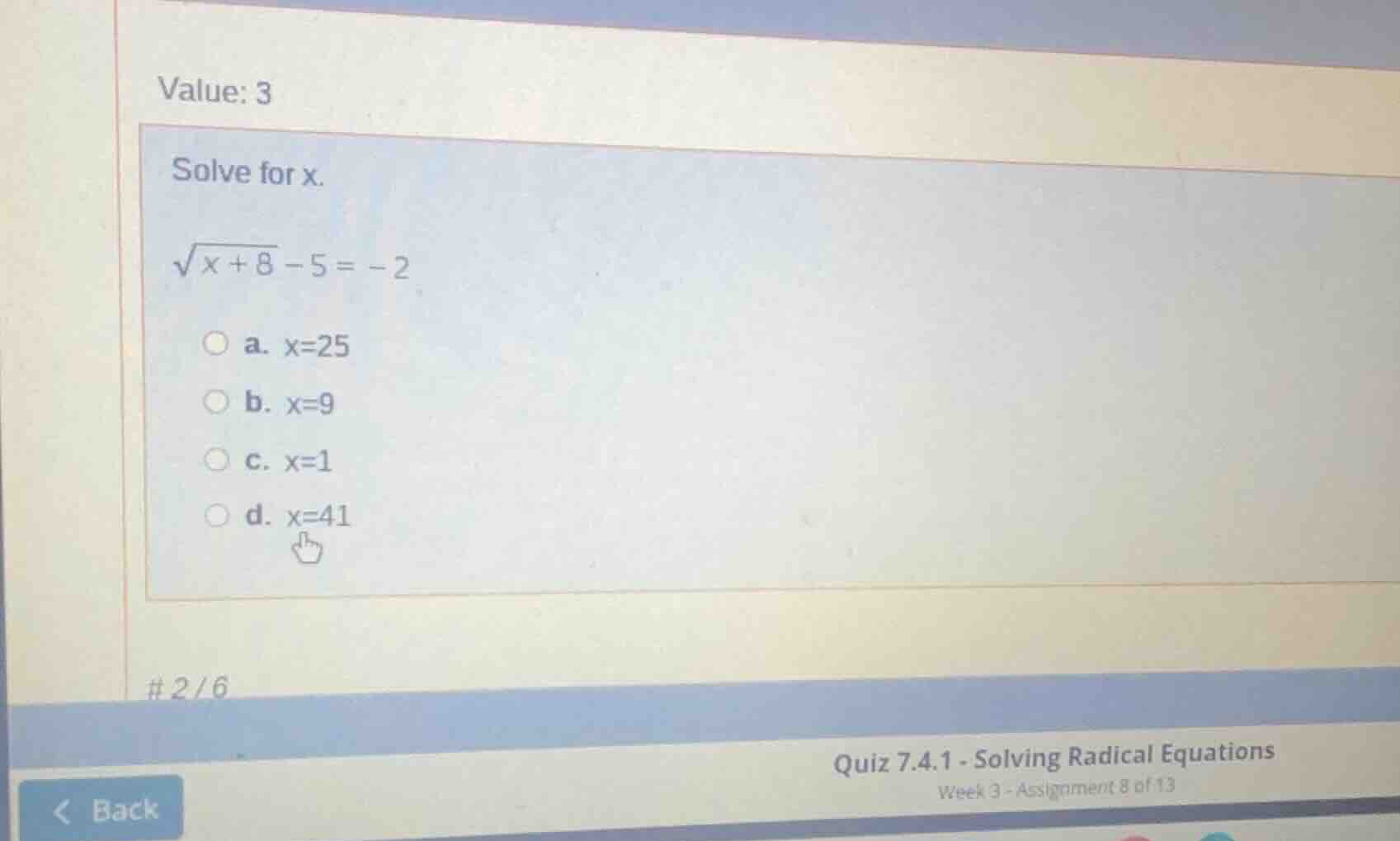 value: 3 solve for x. \\(\\sqrt{x + 8} - 5 = -2\\) \\(\\circ\\) a. \\(x…