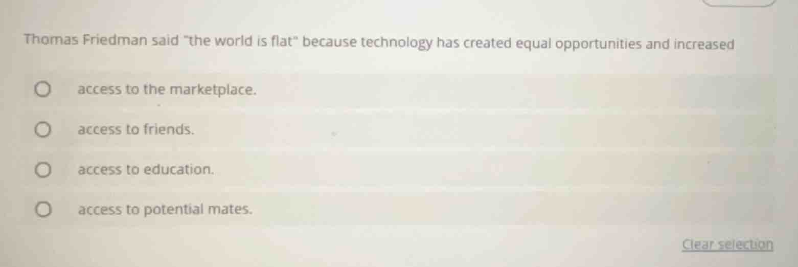 thomas friedman said \the world is flat\ because technology has created…