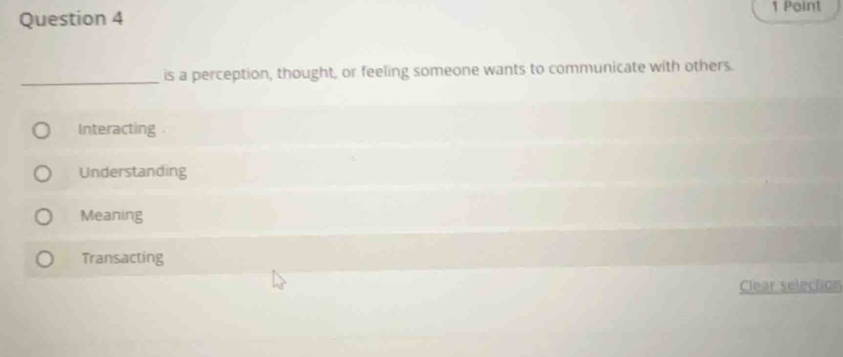 question 4 __________ is a perception, thought, or feeling someone want…