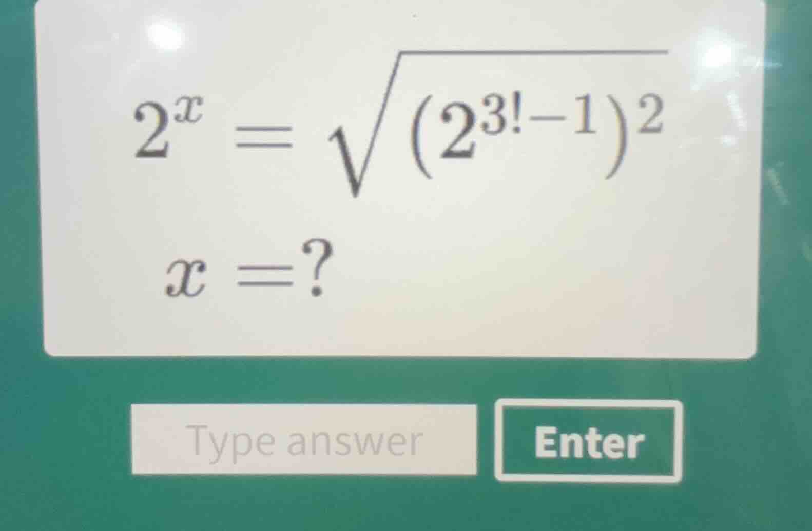 $2^{x} = \\sqrt{(2^{3! - 1})^{2}}$ $x = ?$