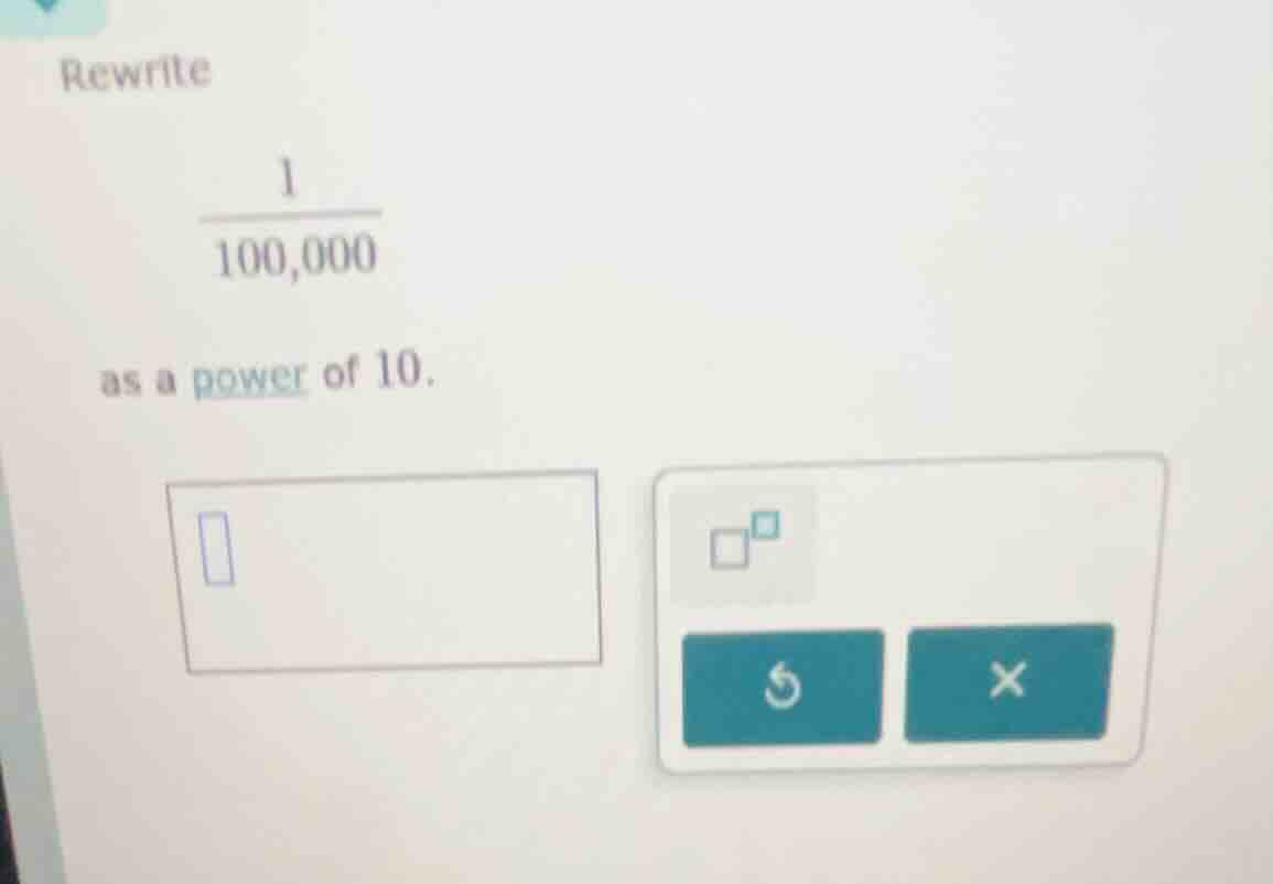 rewrite \\(\\frac{1}{100,000}\\) as a power of 10.