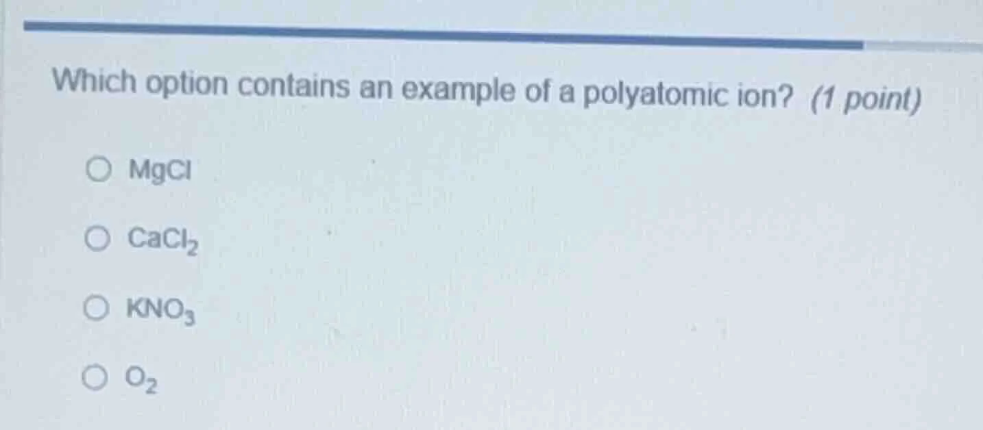 which option contains an example of a polyatomic ion? (1 point) ○ mgcl …