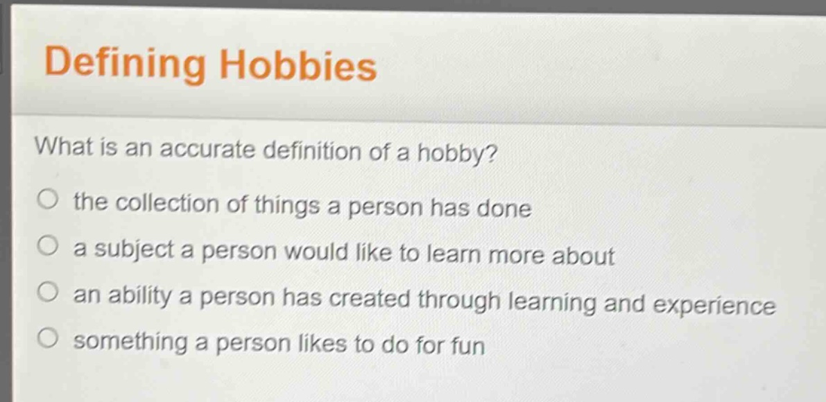 defining hobbies what is an accurate definition of a hobby? ○ the colle…