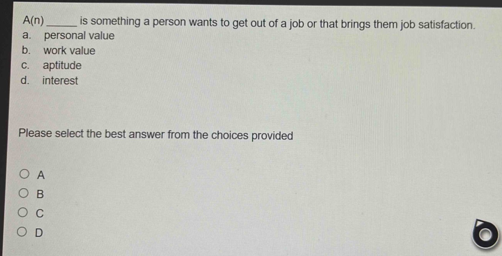 a(n) ______ is something a person wants to get out of a job or that bri…