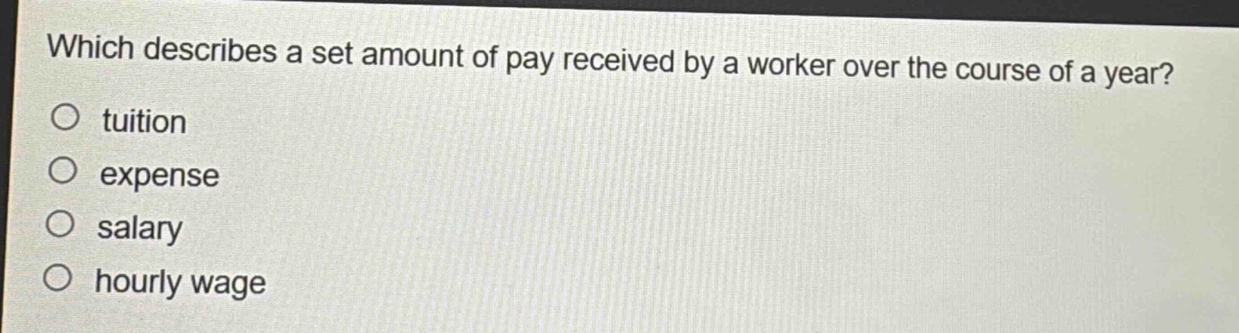 which describes a set amount of pay received by a worker over the cours…