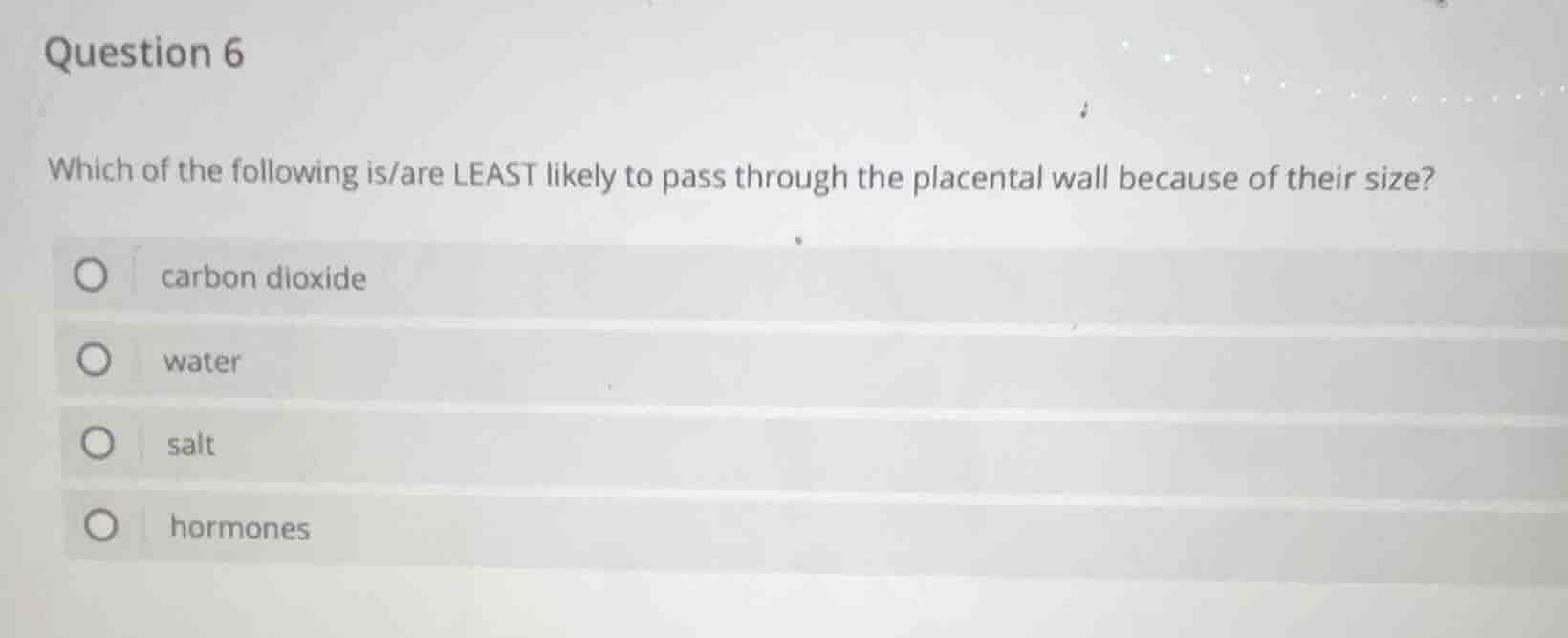 question 6 which of the following is/are least likely to pass through t…