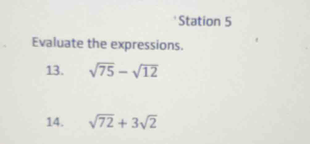 station 5 evaluate the expressions. 13. \\(\\sqrt{75} - \\sqrt{12}\\) 1…