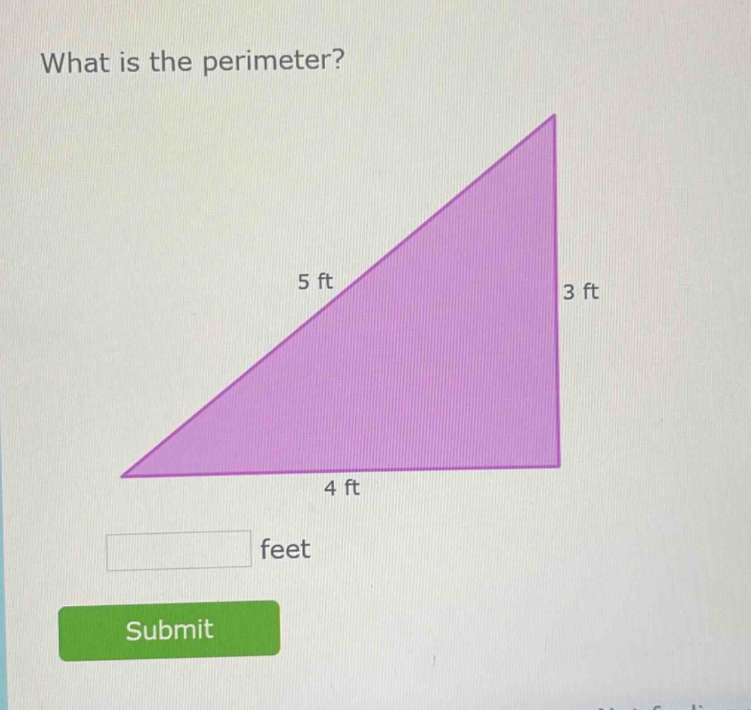 what is the perimeter? 5 ft 3 ft 4 ft feet submit