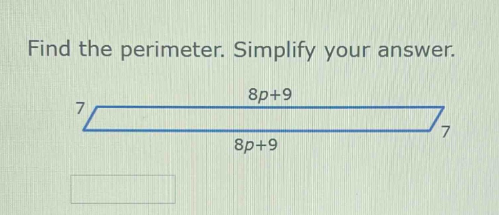 find the perimeter. simplify your answer. 7 8p+9 7 8p+9