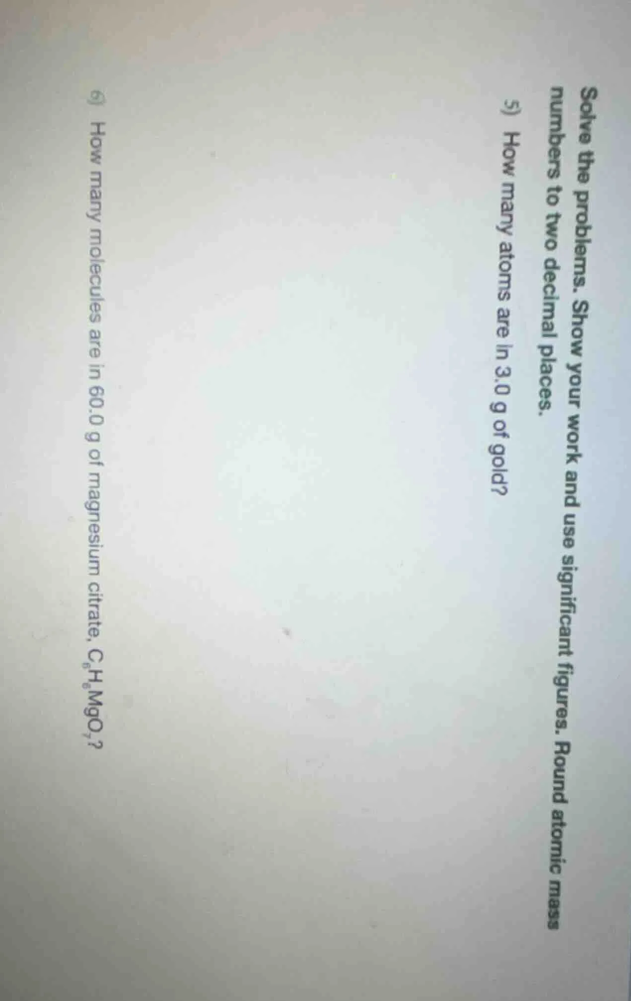 solve the problems. show your work and use significant figures. round a…