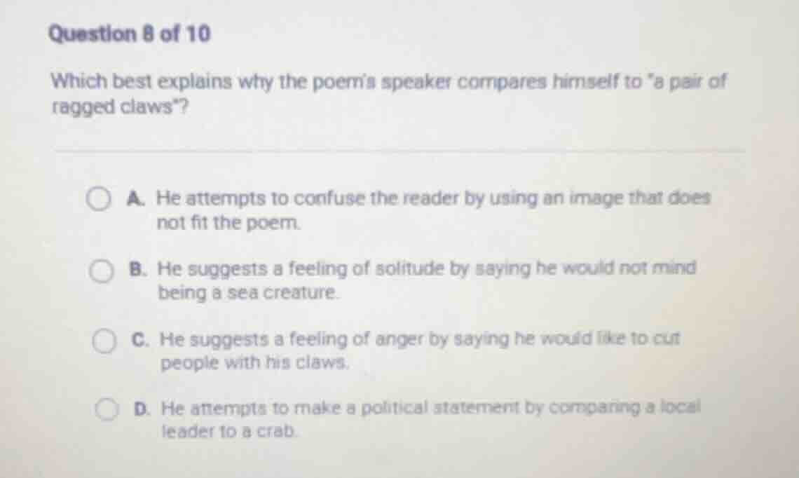 question 8 of 10 which best explains why the poem’s speaker compares hi…